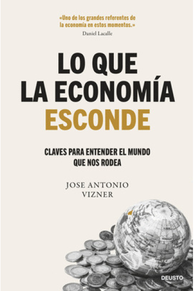 Lo que la economía esconde. Claves para entender el mundo que nos rodea