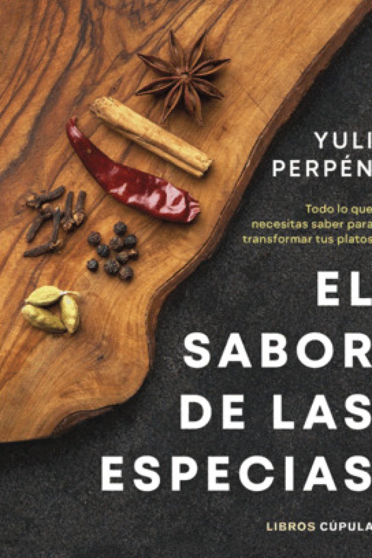 El sabor de las especias. El gran libro de las especias, para descubrir una nueva dimensión gastronómica