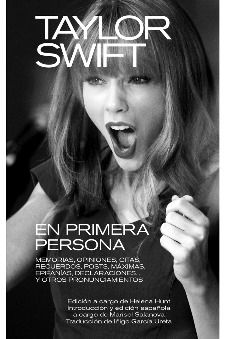 Taylor Swift. En primera persona. Memorias, opiniones, citas, recuerdos, posts, máximas, epifanías, declaraciones... y otros pronunciamientos