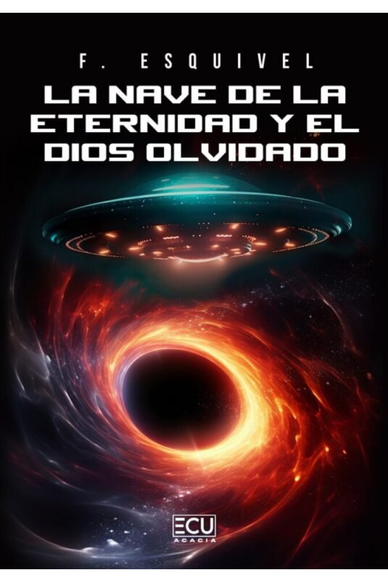 LA NAVE DE LA ETERNIDAD Y EL DIOS OLVIDADO