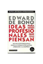 Ideas para profesionales que piensan. Nuevas consideraciones sobre el pensamiento lateral aplicadas a la empresa.