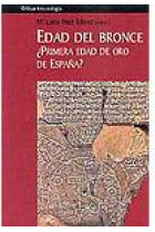 La Edad del Bronce, ¿primera Edad de Oro de España? Sociedad, economía e ideología