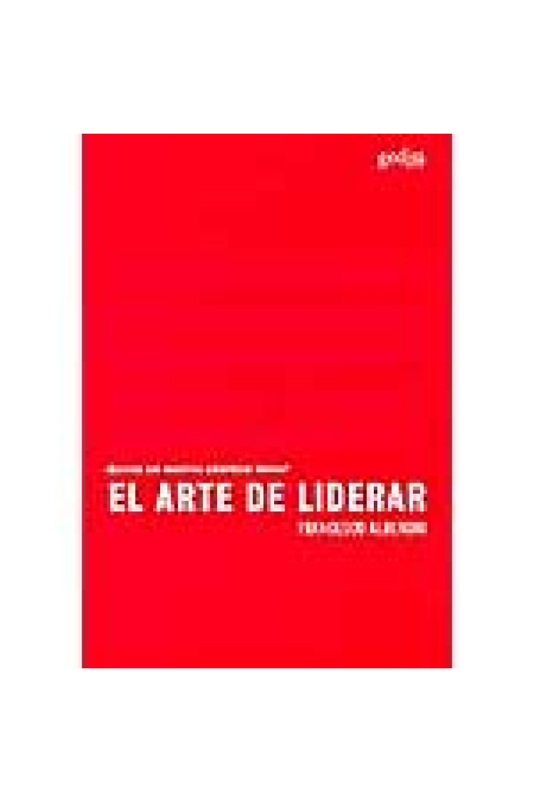 El arte de liderar. ¿Quiénes son nuestros auténticos líderes?