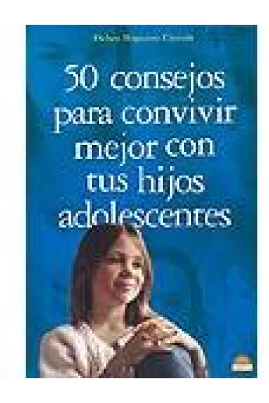 50 consejos para convivir mejor con tus hijos adolescentes