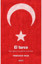 El turco. Diez siglos a las puertas de Europa