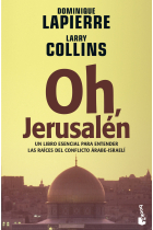 Oh, Jerusalén. Un libro esencial para entender las raíces del conflicto árabe-israelí