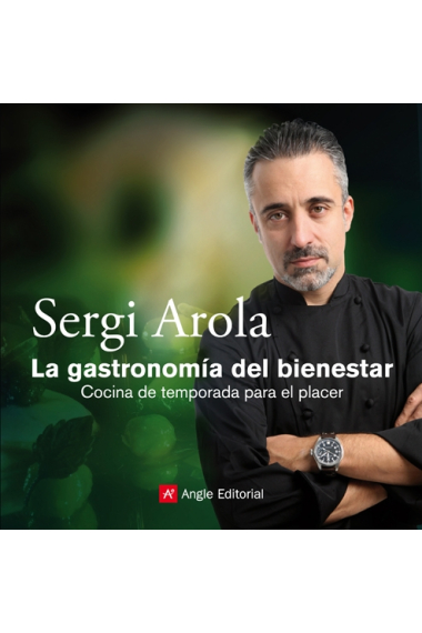 La gastronomía del bienestar. Cocina de temporada para el placer