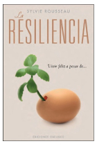 Resiliencia : Vivir feliz a pesar de...