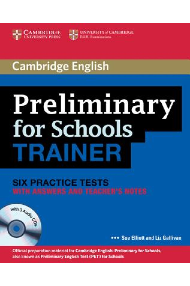 Preliminary for Schools Trainer Six Practice Tests with Answers, Teacher's Notes and 3 Audio CDs