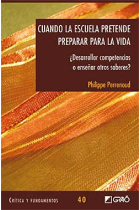 Cuando la escuela pretende preparar para la vida ¿Desarrollar competencias o enseñar otros saberes?