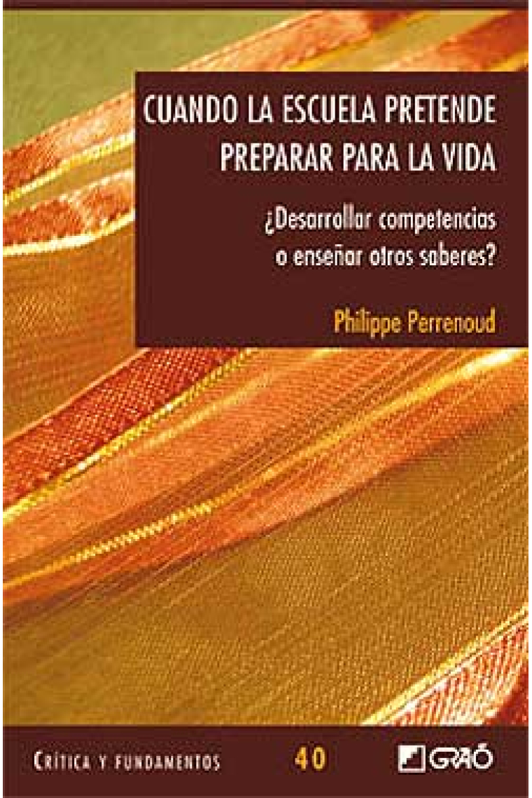 Cuando la escuela pretende preparar para la vida ¿Desarrollar competencias o enseñar otros saberes?