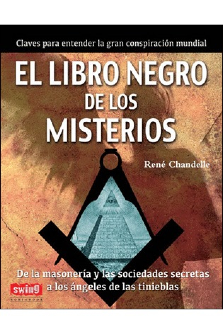 El libro negro de los misterios. De la masonería y las sociedades secretas a los ángeles de las tinieblas