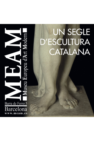 Un segle d'escultura catalana (Catàleg de l'exposició celebrada al MEAM, Barcelona, abril-juny 2013)