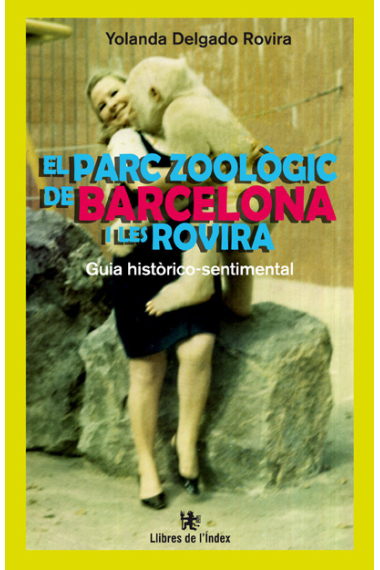 El parc zoològic de Barcelona  i les Rovira. Guia històrico-sentimental