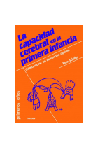 La capacidad cerebral en la primera infancia.Cómo lograr un desarrollo óptimo