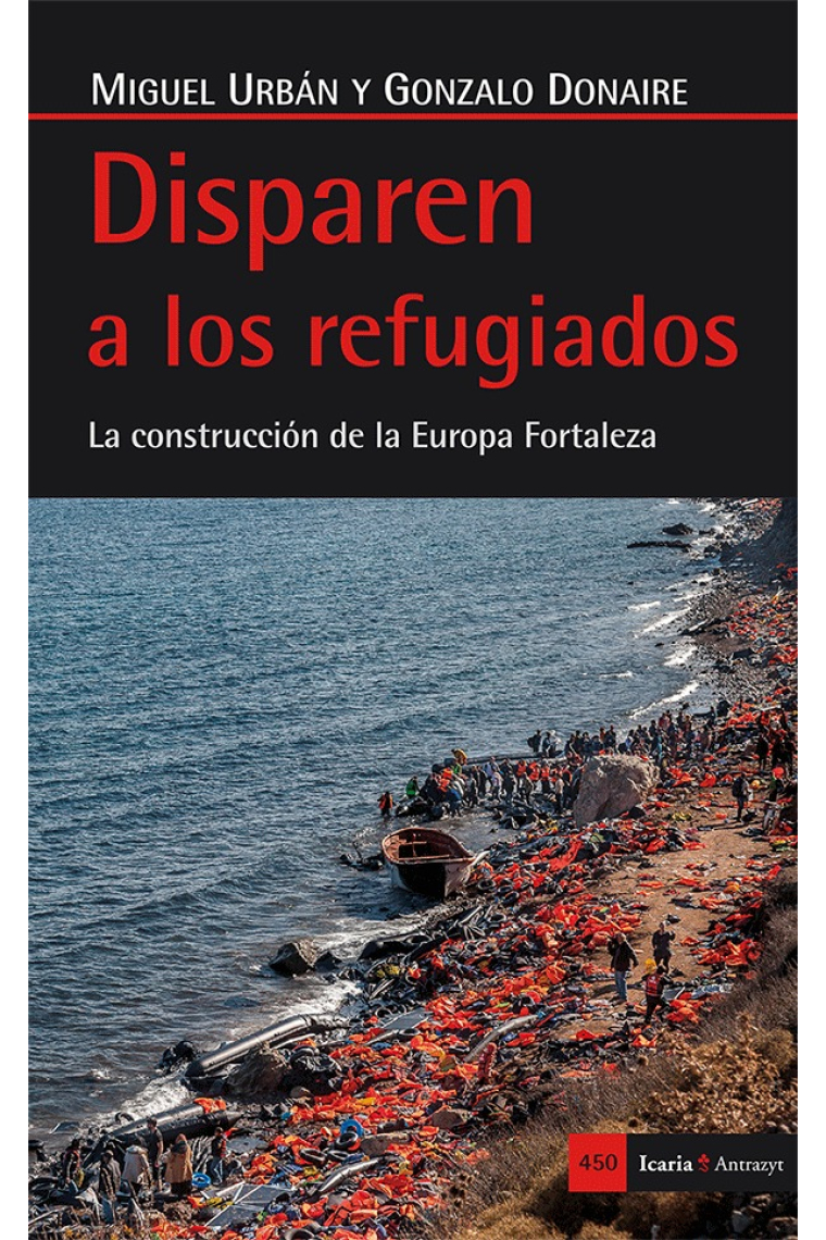 Disparen a los refugiados. La construcción de la Europa Fortaleza