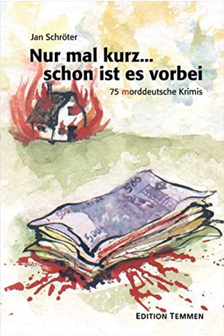 Nur mal kurz... schon ist es vorbei: 75 morddeutsche Krimis