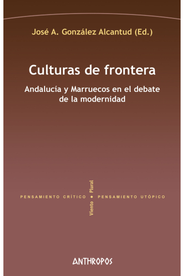 Culturas de frontera. Andalucía y Marruecos en el debate de la modernidad