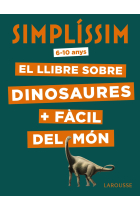 Simplíssim. El llibre sobre dinosaures + fàcil del món