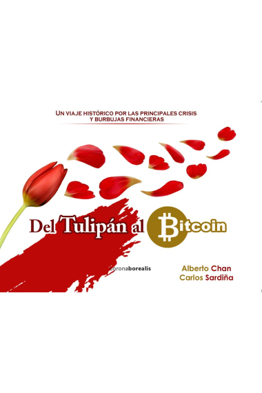 Del Tulipán Al Bitcoin. Un Viaje Histórico