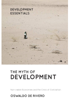 The Myth of Development: Non-viable Economies and the Crisis of Civilization (Development Essentials)