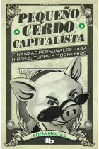 Pequeño cerdo capitalista. Finanzas personales para hippies, yuppies y bohemios