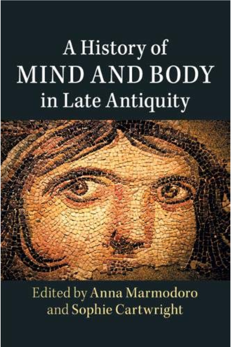 A History of Mind and Body in Late Antiquity