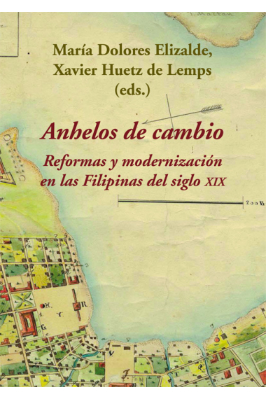 Anhelos de cambio. Reformas y modernización en las Filipinas del siglo XIX