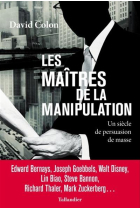 Les Maîtres de la manipulation : Un siècle de persuasion de masse