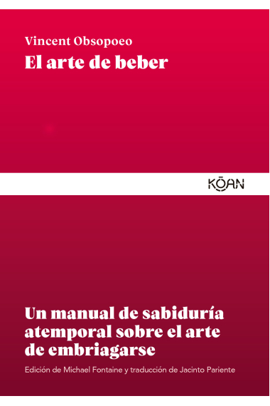 El arte de beber: un manual de sabiduría atemporal sobre el arte de embriagarse