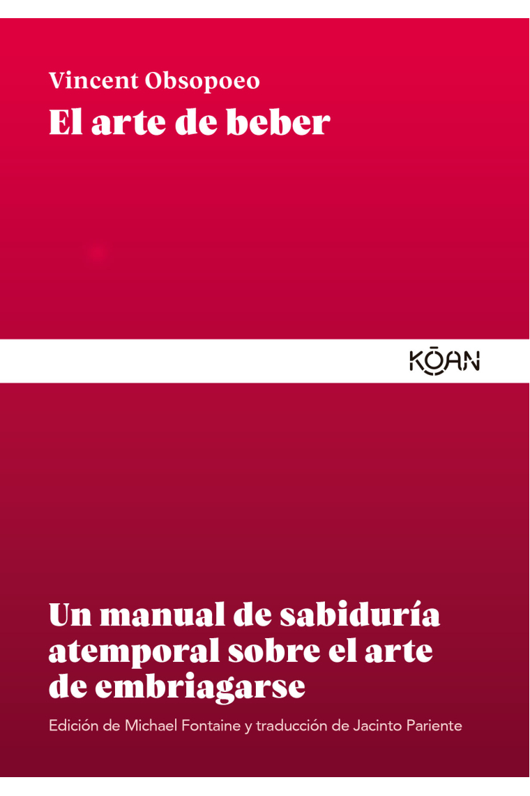 El arte de beber: un manual de sabiduría atemporal sobre el arte de embriagarse