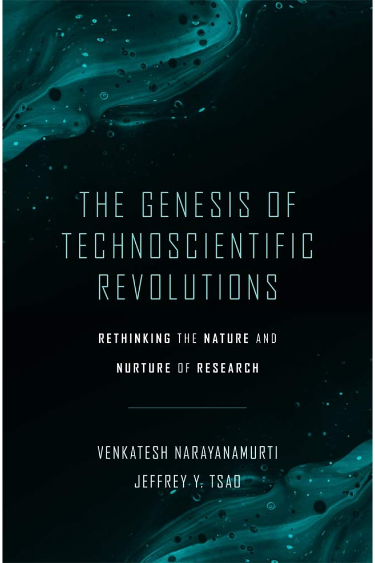 The Genesis of Technoscientific Revolutions: Rethinking the Nature and Nurture of Research