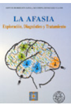 La afasia. Exploración, diagnóstico y tratamiento