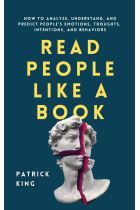 Read People Like a Book: How to Analyze, Understand, and Predict People's Emotions, Thoughts, Intentions, and Behaviors