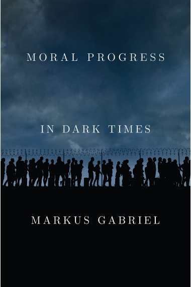 Moral Progress in Dark Times: Universal Values for the 21st Century