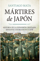 Mártires de Japón. HIstoria de la expansión cristiana durante los siglos XVI y XVII