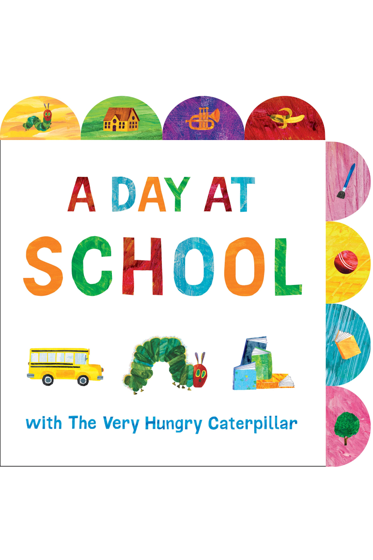 A Day at School with The Very Hungry Caterpillar: A Tabbed Board Book