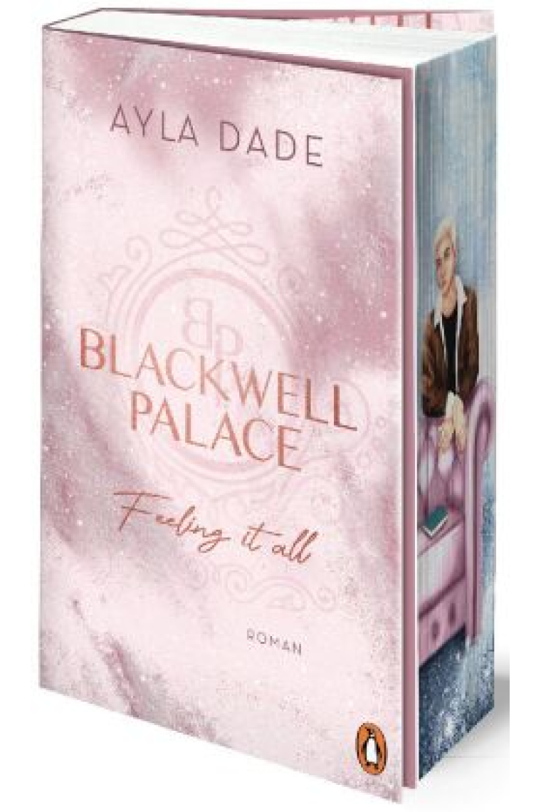 Blackwell Palace. Feeling it all - Die Frozen-Hearts-Reihe Band 3