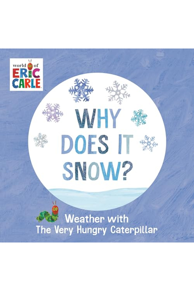 Why Does It Snow?: Weather with The Very Hungry Caterpillar