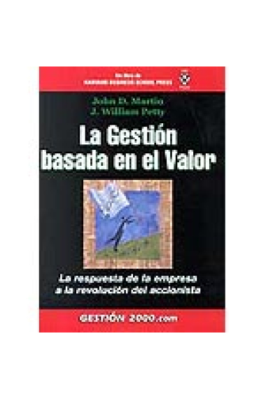 La gestión basada en el valor. La respuesta de la empresa a la revolución del accionista