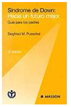 Síndrome de Down: Hacia un futuro mejor.Guía para los padres