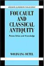 Foucault and classical Antiquity: power, ethics and knowledge