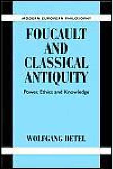 Foucault and classical Antiquity: power, ethics and knowledge