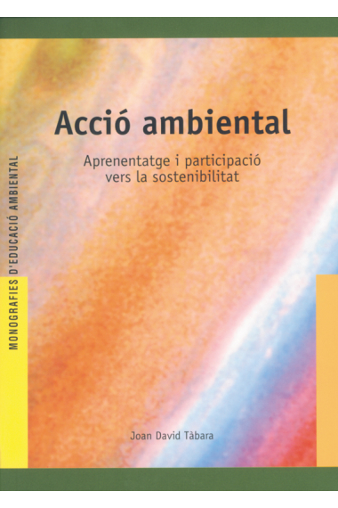 Acció ambiental.Aprenentatge i participació vers la sostenibilitat