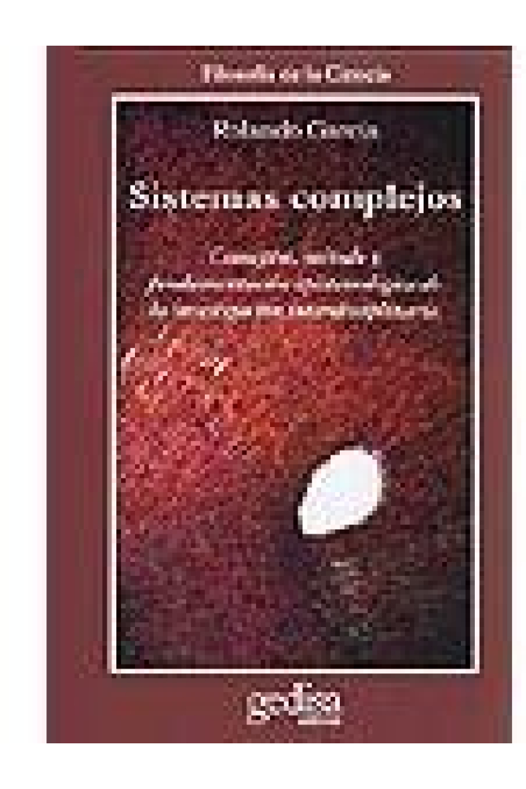 Sistemas complejos: conceptos, método y fundamentación epistemológica de la investigación interdisciplinaria