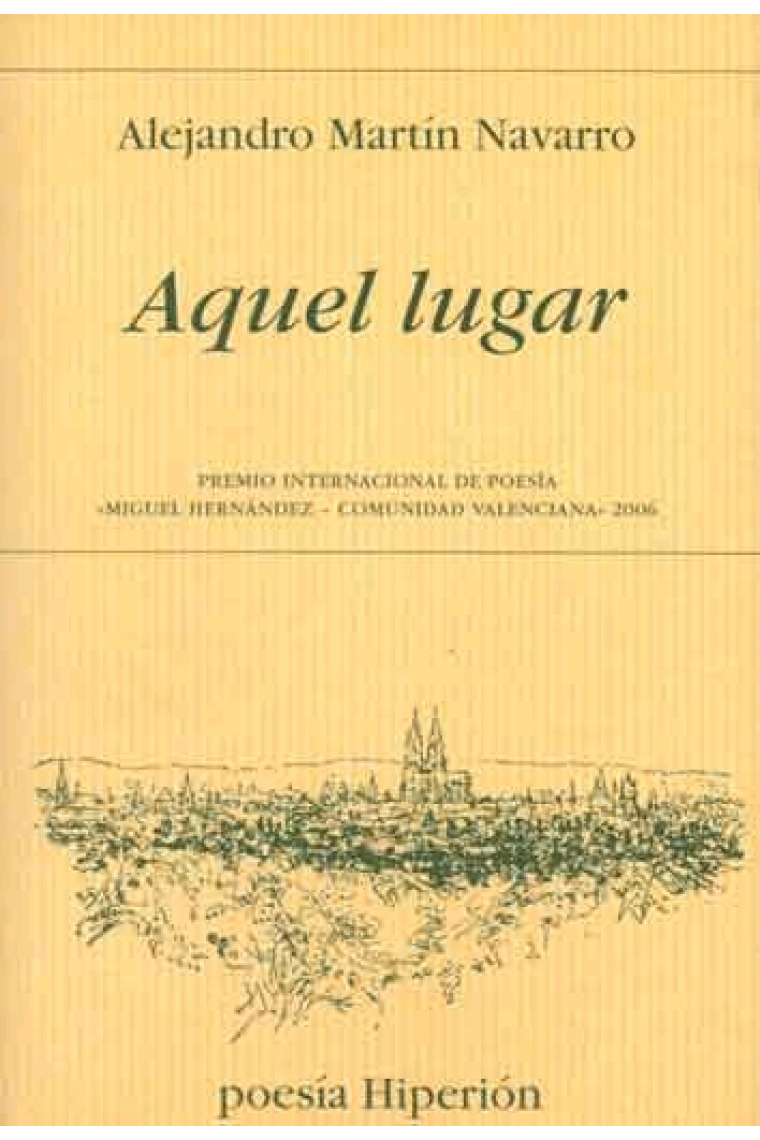 Aquel lugar (Premio Internacional de Poesia Miguel Hernández-Comunidad Valenciana 2006)