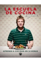 Escuela de cocina : aprende a cocinar en 24 horas