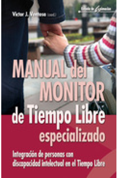 Manual del monitor del tiempo libre especializado : Integración de personas con discapacidad intelectual en el Tiempo Libre