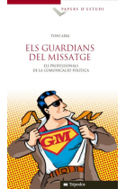 Els guardians del missatge. Els professionals de la comunicació política