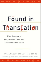 Found in Translation: How Language Shapes Our Lives and Transforms the World